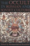 Bernice Glatzer Rosenthal (Ed.) - The Occult in Russian and Soviet Culture - 9780801483318 - V9780801483318