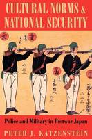 Peter J. Katzenstein - Cultural Norms and National Security: Police and Military in Postwar Japan - 9780801483325 - V9780801483325