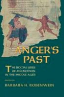 Barbara H. Rosenwein (Ed.) - Anger's Past: The Social Uses of an Emotion in the Middle Ages (Cornell Paperbacks) - 9780801483431 - V9780801483431