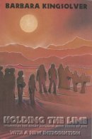 Barbara Kingsolver - Holding the Line: Women in the Great Arizona Mine Strike of 1983 (ILR Press Books) - 9780801483899 - V9780801483899