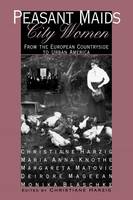 Christiane Harzig - Peasant Maids, City Women: From the European Countryside to Urban America - 9780801483950 - V9780801483950