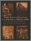 Thomas Dublin - The Face of Decline. The Pennsylvania Anthracite Region in the Twentieth Century.  - 9780801484735 - V9780801484735