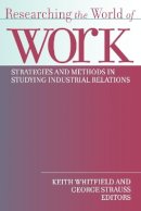 George Strauss (Ed.) - Researching the World of Work - 9780801485497 - V9780801485497