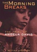 Bettina Aptheker - The Morning Breaks: The Trial of Angela Davis - 9780801485978 - V9780801485978