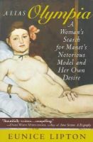 Eunice Lipton - Alias Olympia: A Woman's Search for Manet's Notorious Model and Her Own Desire - 9780801486098 - V9780801486098