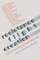 Dorothea Olkowski - Resistance, Flight, Creation: Feminist Enactments of French Philosophy - 9780801486456 - V9780801486456