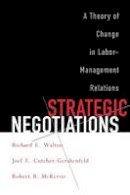 Richard E. Walton - Strategic Negotiations: A Theory of Change in Labor-Management Relations (Cornell Paperbacks) - 9780801486975 - V9780801486975