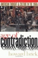Howard Brick - Age of Contradiction: American Thought and Culture in the 1960s - 9780801487002 - V9780801487002