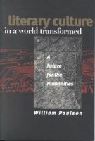 William Paulson - Literary Culture in a World Transformed: A Future for the Humanities - 9780801487309 - V9780801487309