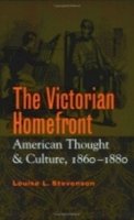 Louise L. Stevenson - The Victorian Homefront: American Thought and Culture, 1860-1880 - 9780801487682 - V9780801487682