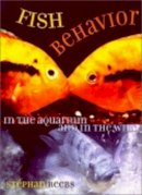 Stephan Reebs - Fish Behavior in the Aquarium and in the Wild - 9780801487729 - V9780801487729