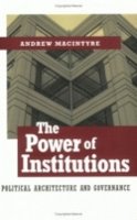 Andrew Macintyre - The Power of Institutions: Political Architecture and Governance (Cornell Studies in Political Economy) - 9780801487996 - V9780801487996
