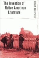 Robert Dale Parker - The Invention of Native American Literature - 9780801488047 - V9780801488047