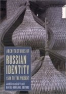James Cracraft (Ed.) - Architectures of Russian Identity, 1500 to the Present - 9780801488283 - V9780801488283