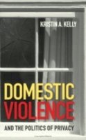 Kristin A. Kelly - Domestic Violence and the Politics of Privacy - 9780801488290 - V9780801488290