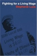 Stephanie Luce - Fighting for a Living Wage - 9780801489471 - V9780801489471