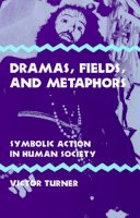 Victor Turner - Dramas, Fields and Metaphors - 9780801491511 - KJE0001024