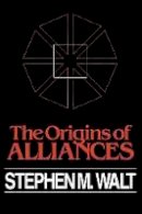 Stephen M. Walt - The Origins of Alliance (Cornell Studies in Security Affairs) - 9780801494185 - V9780801494185