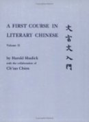 Harold Shadick - First Course in Literary Chinese - 9780801498381 - V9780801498381