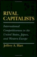 Hart, Jeffrey A. - Rival Capitalists: International Competitiveness in the United States, Japan, and Western Europe (Cornell Studies in Political Economy) - 9780801499494 - KEX0250610
