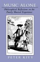 Peter Kivy - Music Alone: Philosophical Reflections on the Purely Musical Experience - 9780801499609 - V9780801499609