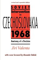 Jiri Valenta - Soviet Intervention in Czechoslovakia, 1968: Anatomy of a Decision - 9780801841170 - V9780801841170