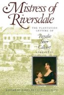 Margaret Law Callcott - Mistress of Riversdale: The Plantation Letters of Rosalie Stier Calvert, 1795-1821 - 9780801843990 - V9780801843990
