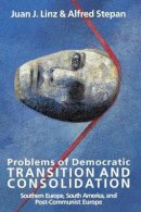 Juan J. Linz - Problems of Democratic Transition and Consolidation: Southern Europe, South America, and Post-Communist Europe - 9780801851582 - V9780801851582