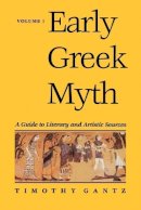 Timothy Gantz - Early Greek Myth: A Guide to Literary and Artistic Sources - 9780801853609 - V9780801853609