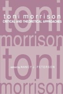 Nancy J Peterson - Toni Morrison: Critical and Theoretical Approaches - 9780801857027 - V9780801857027