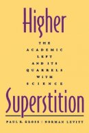 Paul R. Gross - Higher Superstition: The Academic Left and Its Quarrels with Science - 9780801857072 - V9780801857072