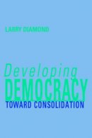 Larry Diamond - Developing Democracy: Toward Consolidation - 9780801861567 - V9780801861567