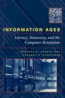 Michael E. Hobart - Information Ages: Literacy, Numeracy, and the Computer Revolution - 9780801864124 - V9780801864124