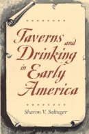 Sharon V. Salinger - Taverns and Drinking in Early America - 9780801878992 - V9780801878992