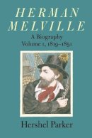 Hershel Parker - Herman Melville: A Biography - 9780801881855 - V9780801881855