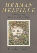 Hershel Parker - Herman Melville: A Biography - 9780801881862 - V9780801881862