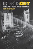 Sheri Chinen Biesen - Blackout: World War II and the Origins of Film Noir - 9780801882180 - V9780801882180