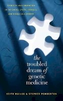 Keith Wailoo - The Troubled Dream of Genetic Medicine: Ethnicity and Innovation in Tay-Sachs, Cystic Fibrosis, and Sickle Cell Disease - 9780801883262 - V9780801883262