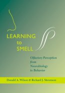 Wilson, Donald A., Stevenson, Richard J. - Learning to Smell: Olfactory Perception from Neurobiology to Behavior - 9780801883682 - V9780801883682