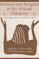 R. Marie Griffith (Ed.) - Women and Religion in the African Diaspora: Knowledge, Power, and Performance - 9780801883705 - V9780801883705