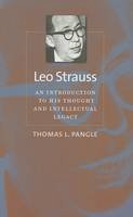 Thomas L. Pangle - Leo Strauss: An Introduction to His Thought and Intellectual Legacy - 9780801884405 - V9780801884405