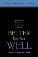 Richard G. Frank - Better But Not Well: Mental Health Policy in the United States since 1950 - 9780801884436 - V9780801884436