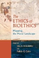 Lisa A. Eckenwiler (Ed.) - The Ethics of Bioethics: Mapping the Moral Landscape - 9780801886126 - V9780801886126