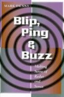Mark Denny - Blip, Ping, and Buzz: Making Sense of Radar and Sonar - 9780801886652 - V9780801886652