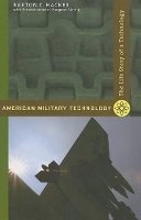 Barton C. Hacker - American Military Technology: The Life Story of a Technology - 9780801887727 - V9780801887727