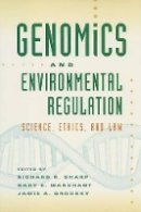 Richard R Sharp - Genomics and Environmental Regulation: Science, Ethics, and Law - 9780801890222 - V9780801890222