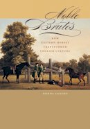 Donna Landry - Noble Brutes: How Eastern Horses Transformed English Culture - 9780801890284 - V9780801890284