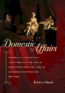 Kristina Straub - Domestic Affairs: Intimacy, Eroticism, and Violence between Servants and Masters in Eighteenth-Century Britain - 9780801890499 - V9780801890499