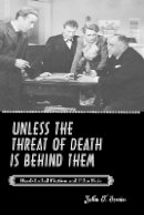 John T. Irwin - Unless the Threat of Death Is Behind Them: Hard-Boiled Fiction and Film Noir - 9780801890802 - V9780801890802