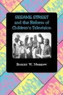 Robert W. Morrow - Sesame Street and the Reform of Children´s Television - 9780801890857 - V9780801890857
